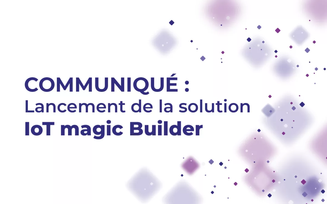 dDruid accélère le time to market et la rentabilité des projets IoT