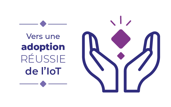 vers une adoption réussie de l'IoT
