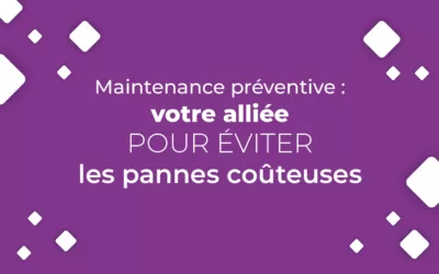 La maintenance préventive : votre alliée pour éviter les pannes coûteuses