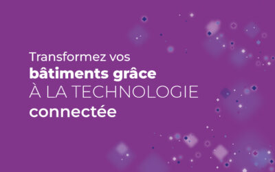 Transformez vos bâtiments grâce à la technologie connectée