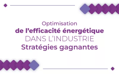 Optimisation de l’efficacité énergétique dans l’industrie : Stratégies gagnantes