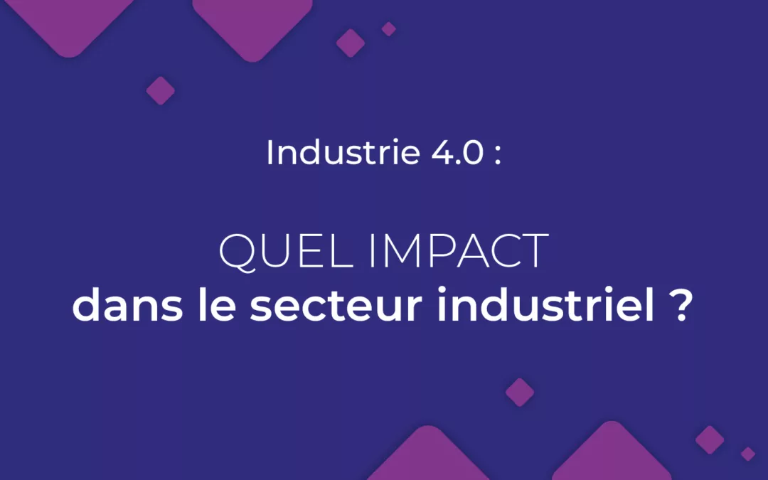 Qu’est-ce que l’Industrie 4.0 ? Les clés pour décider