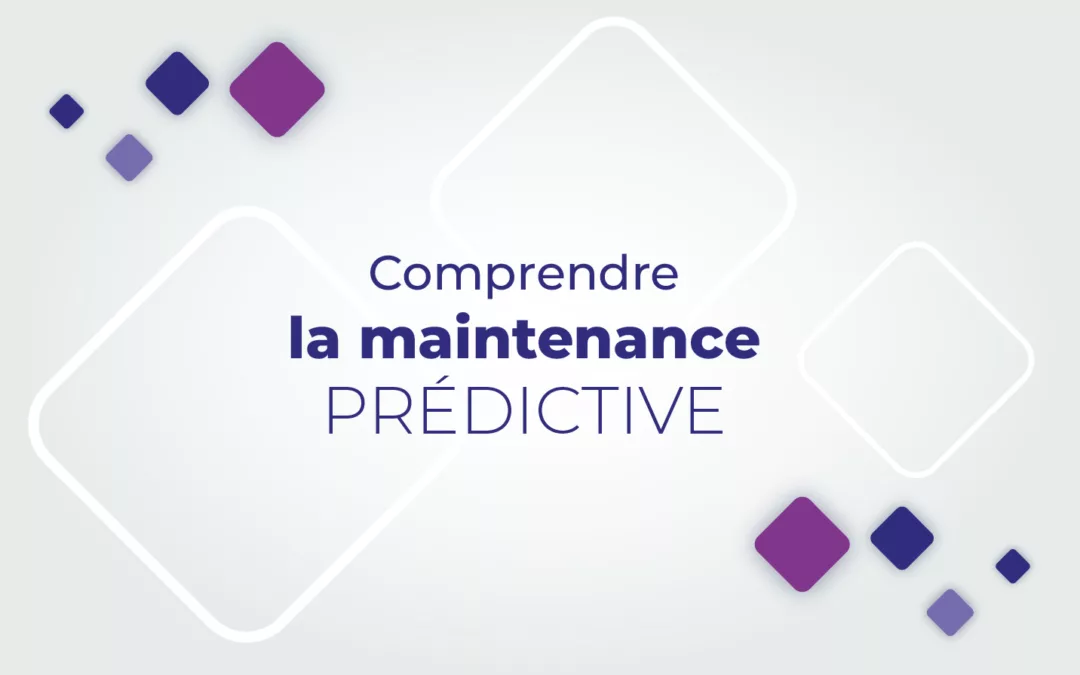 Maintenance Prédictive : Définition et décryptage pour tout comprendre