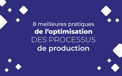 8 meilleures pratiques de l’optimisation des processus de production
