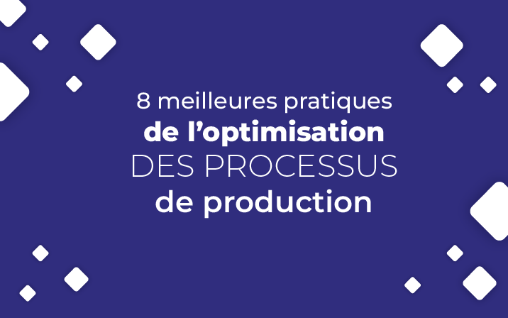 8 meilleures pratiques de l’optimisation des processus de production