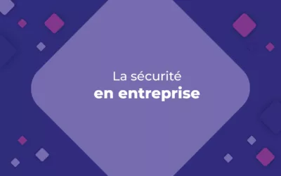 La sécurité en entreprise : un enjeu crucial
