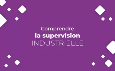 Décryptage : Comprendre la supervision industrielle