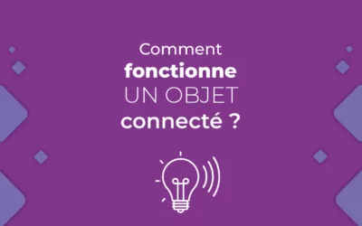 Comment fonctionne un objet connecté ?