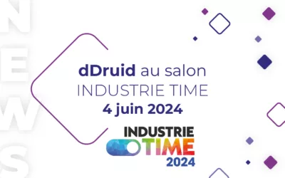 dDruid au Salon Industrie Time : démos pour l’Industrie 4.0