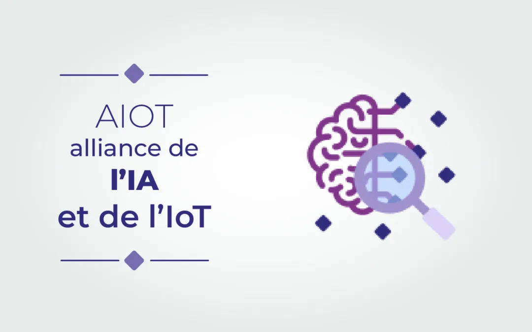 AIoT (Artificial Intelligence of Things) : c’est quoi ?