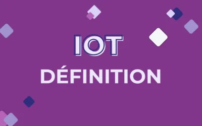 IoT : Définition simple de l’Internet des Objets