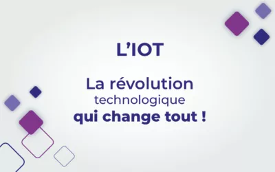 Qu’est ce que l’IoT? Découvrez la révolution technique qui change tout !