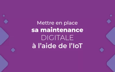 Mettre en place sa maintenance digitale avec l’IoT