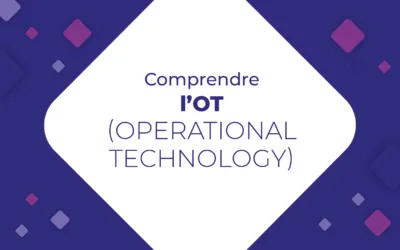 Comprendre l’OT (Operational Technology)