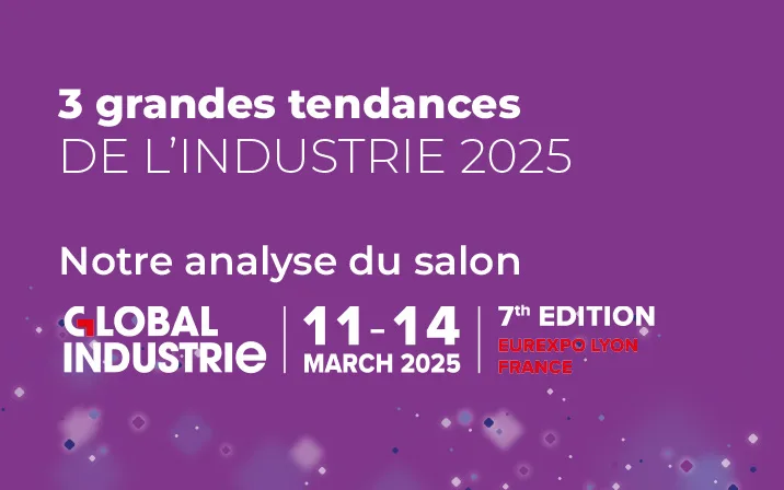 Global Industrie : Les 3 tendances qui marquent l’industrie en 2025